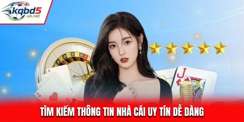 Tìm kiếm thông tin nhà cái uy tín dễ dàng