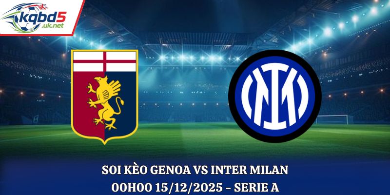 Soi Kèo Genoa vs Inter Milan - 00h00 15/12/2025 - Serie A