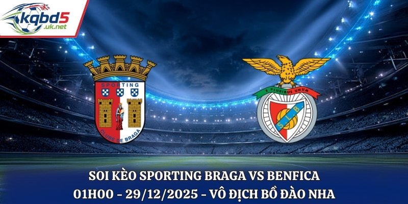 Soi Kèo Sporting Braga vs Benfica - 01h00 29/12/2025 - Vô Địch Bồ Đào Nha