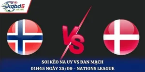 Soi Kèo Na Uy Vs Đan Mạch: 01h45 Ngày 25/9/2026 - Nations League