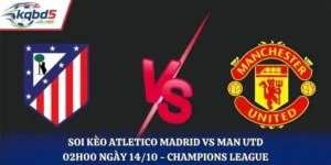 Soi Kèo Atletico Madrid Vs Man Utd Lúc 02H00 Ngày 14/10 - Champions League 2026/27
