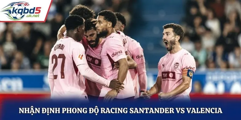 Nhận định phong độ Racing Santander vs Valencia